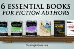 6 Essential Books for Fiction Authors