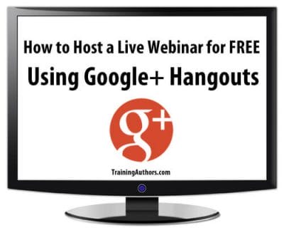 How to Host a Live Webinar for FREE Using Google+ Hangouts