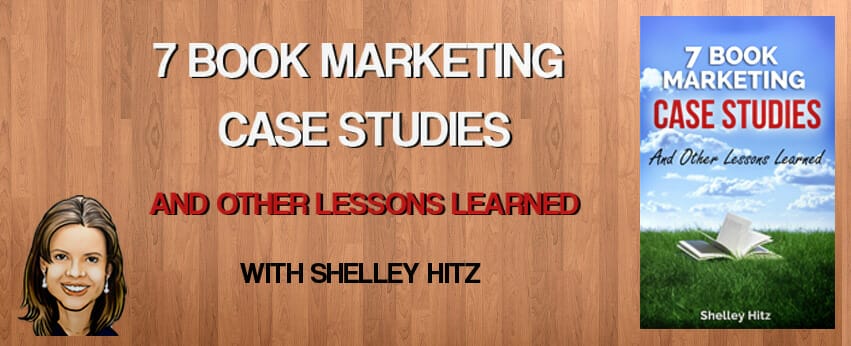 Book Marketing Case Studies with Shelley Hitz