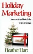 Holiday Marketing by Heather Hart