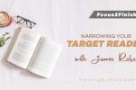 Narrowing Your Target Reader with James Robor