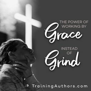 The Power of Working by Grace Instead of Grind 