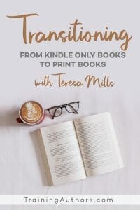 Transitioning from Kindle books to print books with Teresa Mills