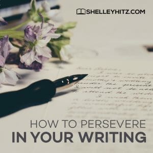 How to Persevere in Your Writing