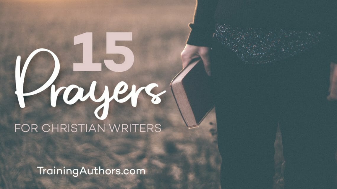 15 Prayers for Christian Writers