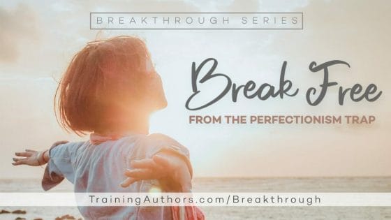 Break Free from the Perfectionism Trap