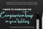 7 Ways to Overcome the Comparison Trap in Your Writing