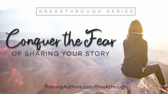 Conquer the fear of sharing your story