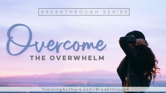 7 Tips to Overcome the Overwhelm as a Christian Writer