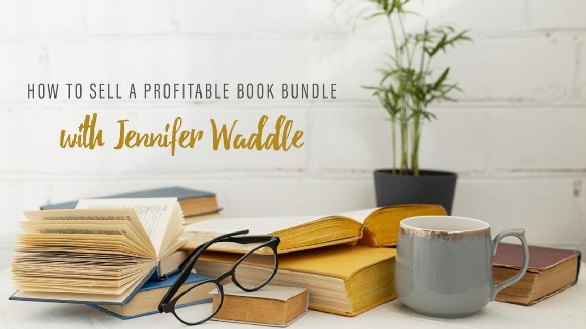 How to Sell a Profitable Book Bundle with Jennifer Waddle