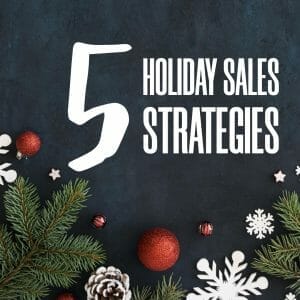 5 Holiday Sales Strategies