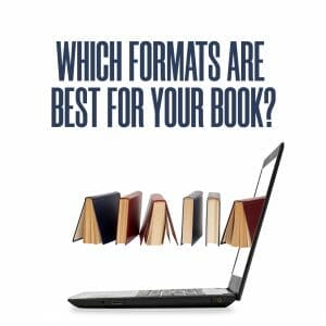 Which Formats are Best for Your Book