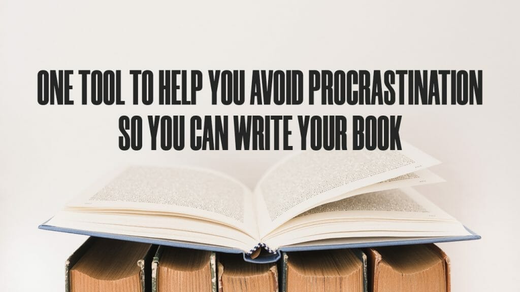 one-tool-to-help-you-avoid-procrastination-so-you-can-write-your-book