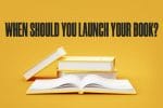 when-should-you-launch-your-book