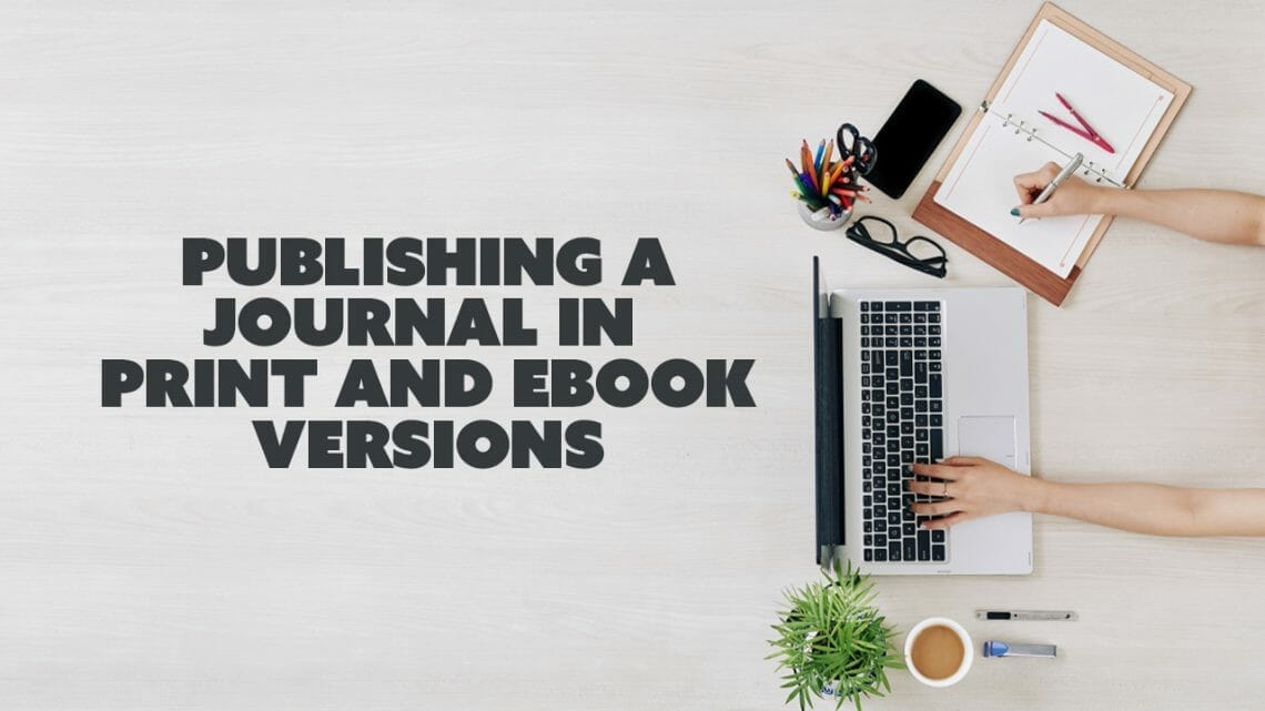 Publishing a Journal in Print and eBook Versions