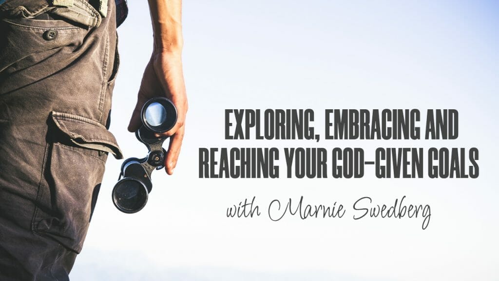 Exploring-Embracing-and-Reaching-Your-God-Given-Goals