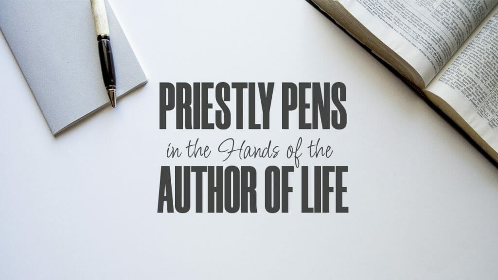 Priestly-Pens-in-the-Hands-of-the-Author-of-Life