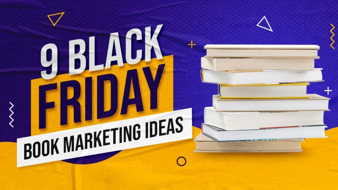 9 Black Friday Book Marketing Ideas - Training Authors With CJ And ...