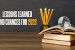 Lessons Learned and Changes for 2023