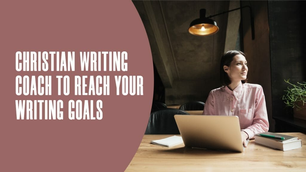 Christian Writing Coach to Reach Your Goals