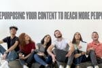 Repurposing Your Content to Reach More People