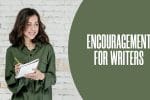 Encouragement for Writers