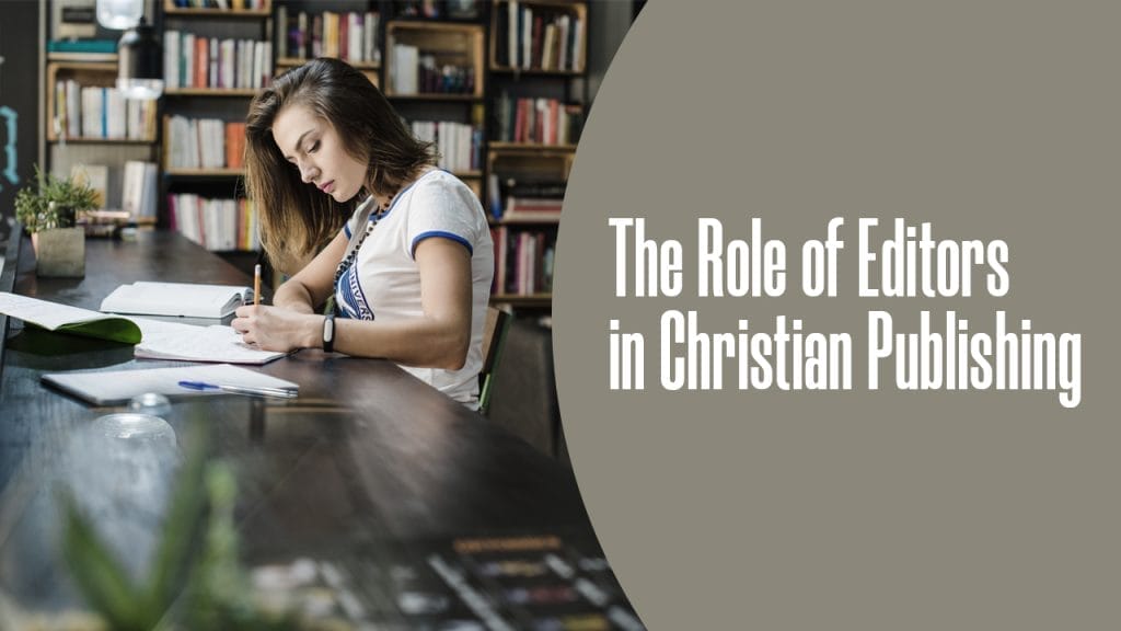 The Role of Editors in Christian Publishing 